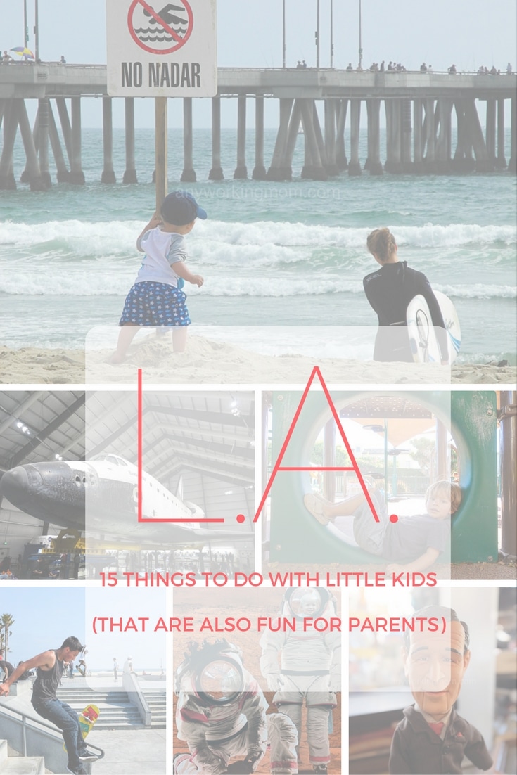 15 Activities with kids in L.A. by www.anyworkingmom.com