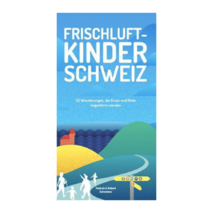 Frischluftkinder Schweiz | Wanderführer