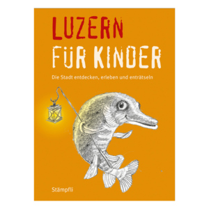 Luzern für Kinder | Stadtführer
