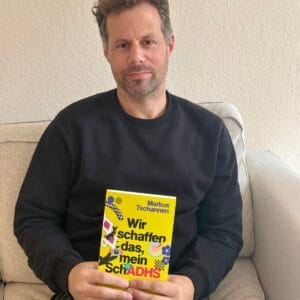 Wir schaffen das, mein SchADHS – Markus Tschannen erzählt ehrlich aus dem Alltag einer Familie mit ADHS. Tipps und Einblicke für Eltern und Familien.