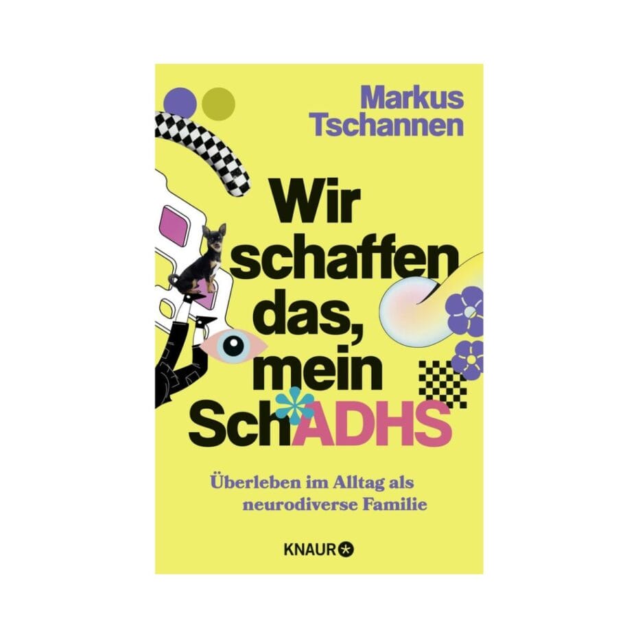 Wir schaffen das, mein SchADHS – Markus Tschannen erzählt ehrlich aus dem Alltag einer Familie mit ADHS. Tipps und Einblicke für Eltern und Familien.