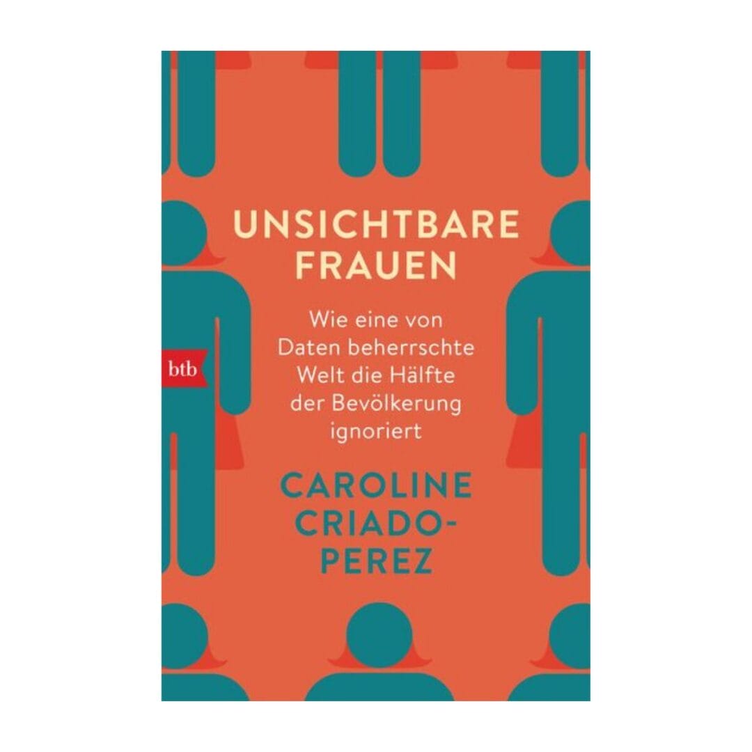 Caroline Criado-Perez zeigt, wie eine datengeprägte Welt die Hälfte der Bevölkerung ignoriert. Bahnbrechendes Sachbuch über den Gender Data Gap.